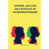 Gender, age and self-efficacy in entrepreneurship - Paperback