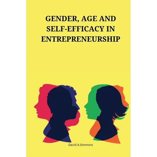 Gender, age and self-efficacy in entrepreneurship - Paperback