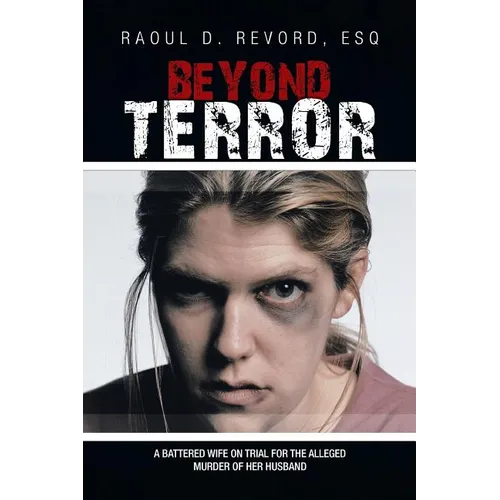 Beyond Terror: A Battered Wife on Trial for the Alleged Murder of Her Husband - Paperback
