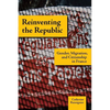 Reinventing the Republic: Gender, Migration, and Citizenship in France - Paperback