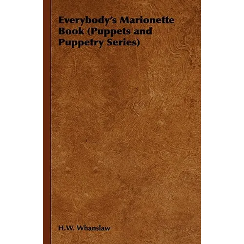 Everybody's Marionette Book (Puppets and Puppetry Series) - Hardcover