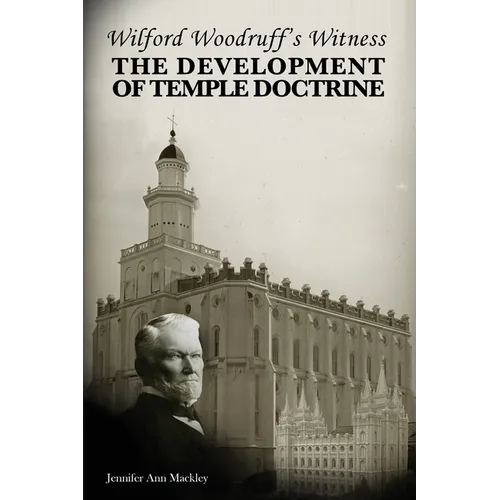 Wilford Woodruff's Witness: The Development of Temple Doctrine - Paperback