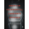 American Presidential Candidate Spouses: The Public's Perspective - Paperback