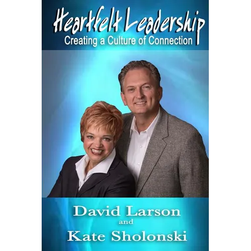 Heartfelt Leadership: Creating a Culture of Connection - Paperback