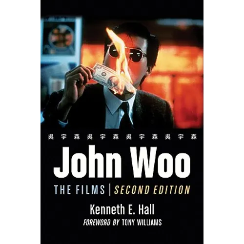 John Woo: The Films, 2d ed. - Paperback
