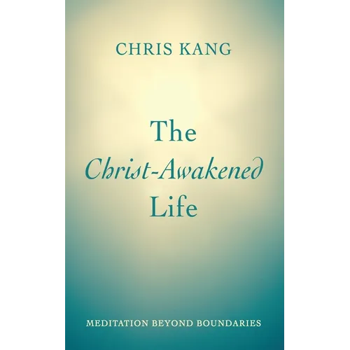 The Christ-Awakened Life: Meditation Beyond Boundaries - Hardcover