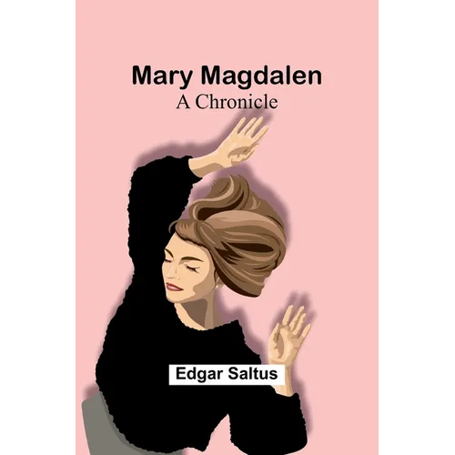 Mary Magdalen: A Chronicle - Paperback