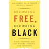 Becoming Free, Becoming Black - Paperback
