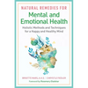 Natural Remedies for Mental and Emotional Health: Holistic Methods and Techniques for a Happy and Healthy Mind - Paperback