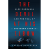 The Devil at His Elbow: Alex Murdaugh and the Fall of a Southern Dynasty - Hardcover