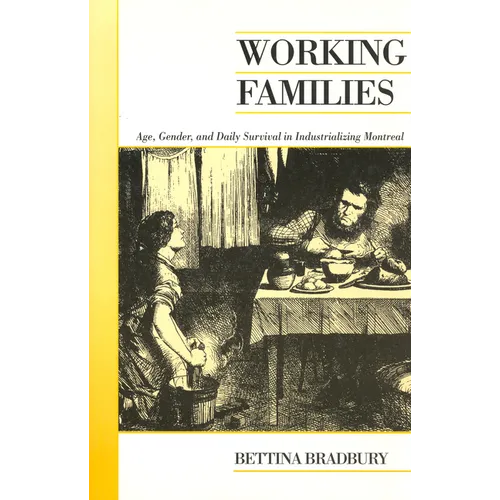 Working Families: Age, Gender, and Daily Survival in Industrializing Montreal - Paperback