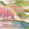 A Journey to Find the Cuckoo: A Heroic Legend about Exploring the Secret of the Four Seasons - Hardcover