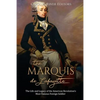 The Marquis de Lafayette: The Life and Legacy of the American Revolution's Most Famous Foreign Soldier - Paperback