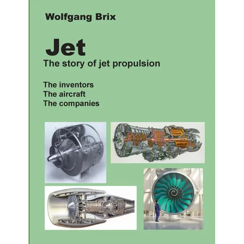 Jet - The story of jet propulsion: The inventors The aircraft The companies - Paperback