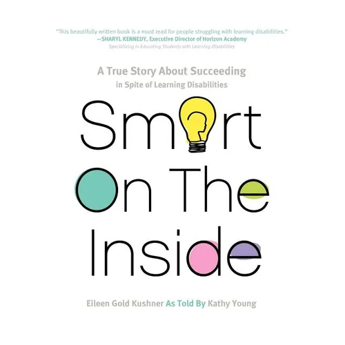 Smart on the Inside: A True Story about Succeeding in Spite of Learning Disabilities - Paperback