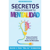 Secretos Para Dominar Tu Mentalidad: Toma el Control de Tu Carrera en Redes de Mercadeo - Paperback