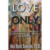 Love Only: Lessons from my Near-Death Experiences, Past Life Reviews, and Aftereffects - Paperback