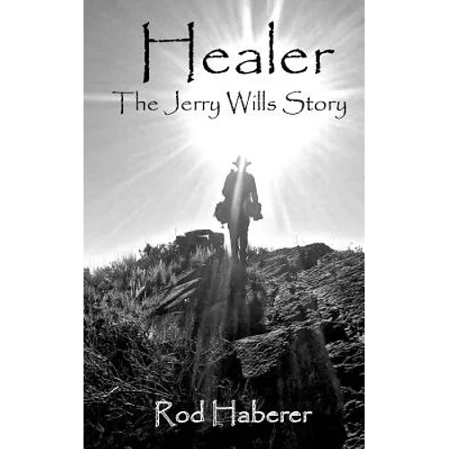 Healer: The Jerry Wills Story - Paperback