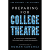 Preparing For College Theatre: A Guide For Performers, Technicians, and Designers - Paperback