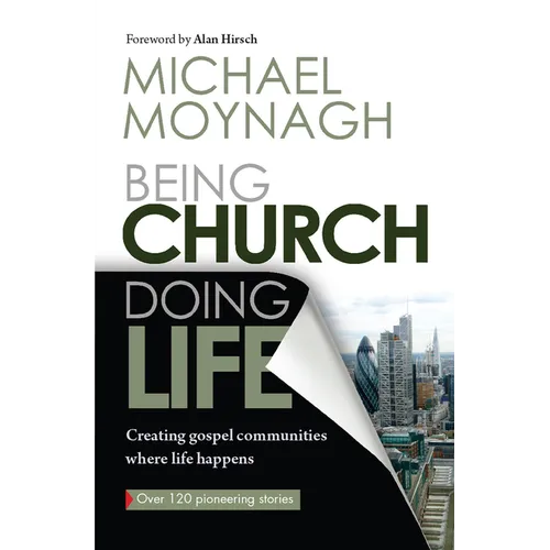 Being Church, Doing Life: Creating Gospel Communities Where Life Happens - Paperback