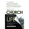Being Church, Doing Life: Creating Gospel Communities Where Life Happens - Paperback