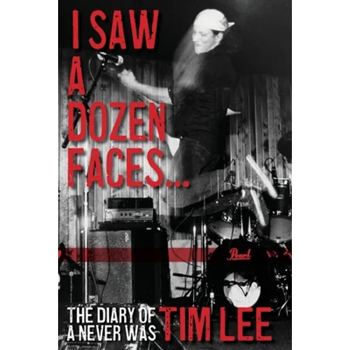 I Saw a Dozen Faces... and I rocked them all: The Diary of a Never Was - Paperback