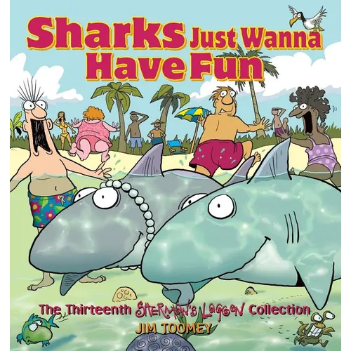 Sharks Just Wanna Have Fun: The Thirteenth Sherman's Lagoon Collection - Paperback