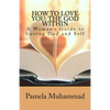 How to Love You: The God Within: A Women's Guide to Loving God and Self - Paperback