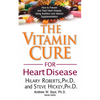 The Vitamin Cure for Heart Disease: How to Prevent and Treat Heart Disease Using Nutrition and Vitamin Supplementation - Hardcover