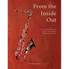 From the Inside Out: An In-depth Resource for the Development of Saxophone Sound - Paperback