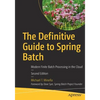 The Definitive Guide to Spring Batch: Modern Finite Batch Processing in the Cloud - Paperback