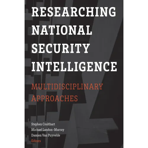 Researching National Security Intelligence: Multidisciplinary Approaches - Paperback