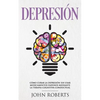 Depresion: Cómo Curar la Depresión sin usar Medicamentos Mediante la Terapia Cognitiva Conductual (Libro en español/Spanish book version) - Paperback
