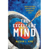 Excellent Mind: Intellectual Virtues for Everyday Life - Paperback