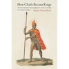 How Chiefs Became Kings: Divine Kingship and the Rise of Archaic States in Ancient Hawai'i - Paperback