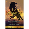 La Morrigan: Prácticas celtas secretas, rituales de devoción, adivinación y hechizos de magia(k) - Hardcover