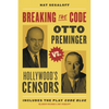 Breaking the Code: Otto Preminger Versus Hollywood's Censors - Hardcover