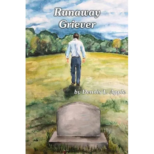 Runaway Griever: A Bereaved Father Runs Away From The Pain Of Grief - Paperback