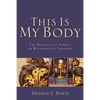 This Is My Body: The Presence of Christ in Reformation Thought - Paperback