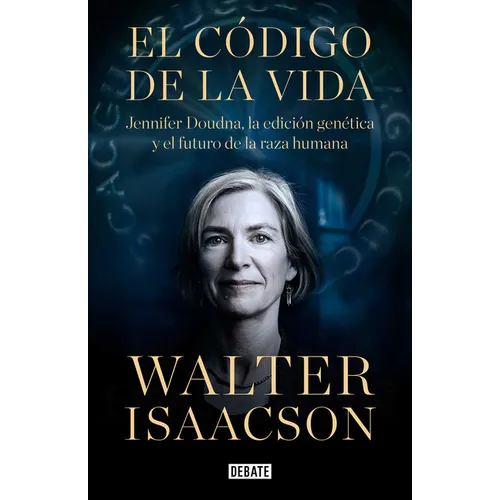 El Código de la Vida / The Code Breaker: Jennifer Doudna, Gene Editing, and the Future of the Human - Hardcover