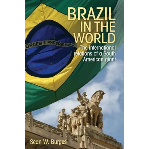 Brazil in the World: The International Relations of a South American Giant - Paperback