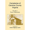 Cemeteries of Caroline County, Virginia, Volume 1, Public Cemeteries - Paperback
