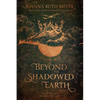 Beyond the Shadowed Earth - Hardcover