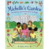 Michelle's Garden: How the First Lady Planted Seeds of Change - Hardcover