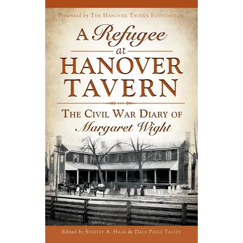 A Refugee at Hanover Tavern: The Civil War Diary of Margaret Wight - Hardcover