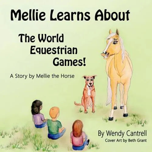 Mellie learns about the World Equestrian Games: Mellie, a palomino horse explains what she has learned about the World Equestrian Games - Paperback