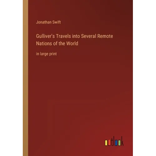Gulliver's Travels into Several Remote Nations of the World: in large print - Paperback