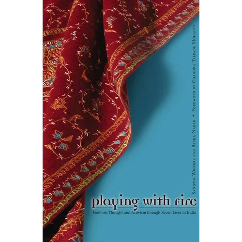 Playing with Fire: Feminist Thought and Activism Through Seven Lives in India - Paperback