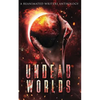 Undead Worlds: A Post-Apocalyptic Zombie Anthology - Paperback