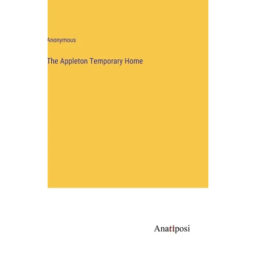 The Appleton Temporary Home - Hardcover